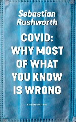 Sebastian Rushworth: Covid: Why most of what you know is wrong 