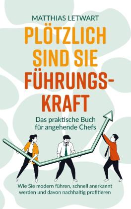 Matthias Letwart: Plötzlich sind Sie Führungskraft 