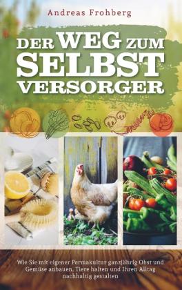 Andreas Frohberg: Der Weg zum Selbstversorger 