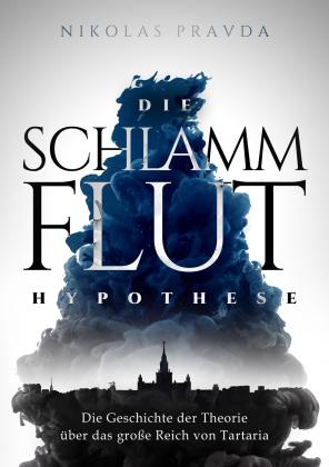 Nikolas Pravda: Die Schlammflut-Hypothese 