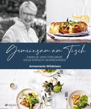 Annemarie Wildeisen: Gemeinsam am Tisch 