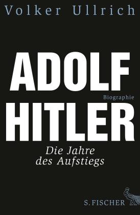 Volker Ullrich: Adolf Hitler 