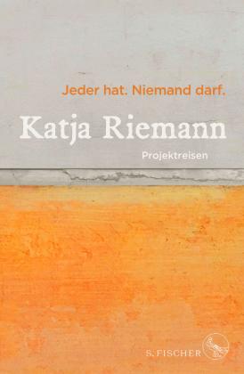 Katja Riemann: Jeder hat. Niemand darf. 