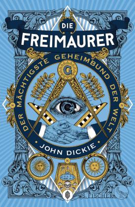 John Dickie: Die Freimaurer – Der mächtigste Geheimbund der Welt 