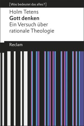 Holm Tetens: Gott denken. Ein Versuch über rationale Theologie 