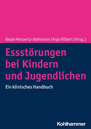 Beate Herpertz-Dahlmann, Anja Hilbert: Essstörungen bei Kindern und Jugendlichen 
