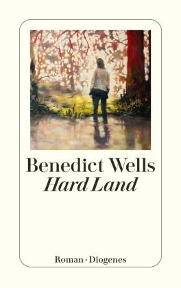 Benedict Wells: Hard Land 