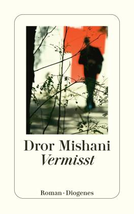 Dror Mishani: Vermisst 