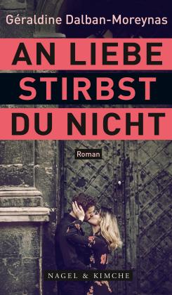 Géraldine Dalban-Moreynas: An Liebe stirbst du nicht 