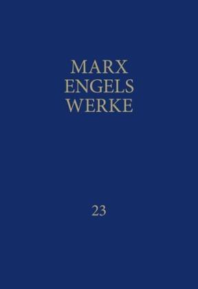 Friedrich Engels, Karl Marx, Rosa-Luxemburg-Stiftung. Gesellschaftsanalyse und Politische Bildung e.V., Rosa-Luxemburg-Stiftung e. V.: MEW / Marx-Engels-Werke Band 23 