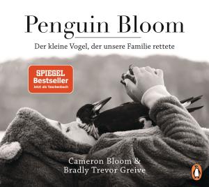 Cameron Bloom, Bradley Trevor Greive: Penguin Bloom 