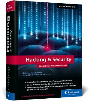 Roland Aigner, Matthias Dr. Wübbeling, Klaus Gebeshuber, Thomas Hackner, Stefan Kania, Peter Kloep, Michael Kofler, Frank Neugebauer, Tobias Scheible, Aaron Siller, Matthias Wübbeling, Paul Zenker, André Zingsheim: Hacking & Security 