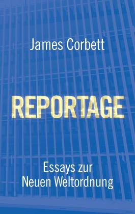 James Corbett: REPORTAGE 