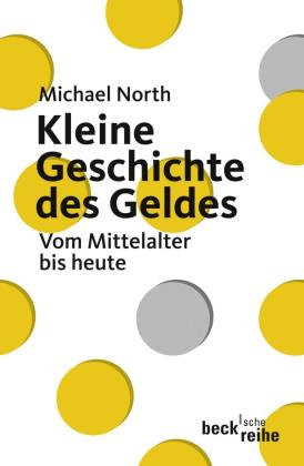 Michael North: Kleine Geschichte des Geldes 