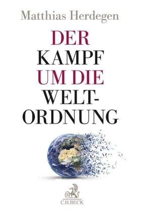 Matthias Herdegen: Der Kampf um die Weltordnung 