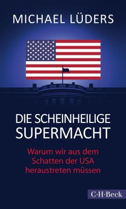 Michael Lüders: Die scheinheilige Supermacht 