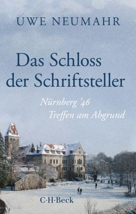 Uwe Neumahr: Das Schloss der Schriftsteller 