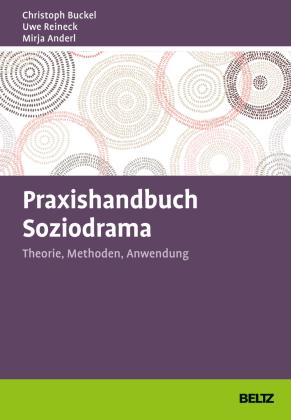 Mirja Anderl, Christoph Buckel, Uwe Reineck: Praxishandbuch Soziodrama 