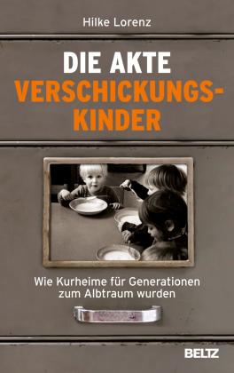 Hilke Lorenz: Die Akte Verschickungskinder 