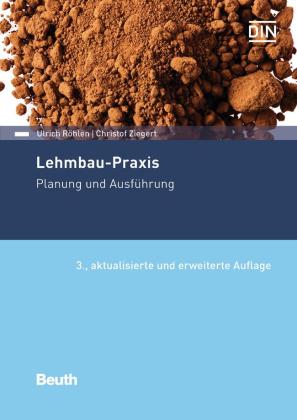 Ulrich Dipl.-Ing. Röhlen, C. Prof. Dr.-Ing. Ziegert, Christof Prof. Dr.-Ing. Ziegert, Dipl.-Ing.Arch. Ulrich Röhlen, Ulrich Röhlen, Christof Ziegert: Lehmbau-Praxis 