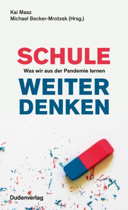 Michael Becker-Mrotzek, Kai Maaz: Schule weiter denken 