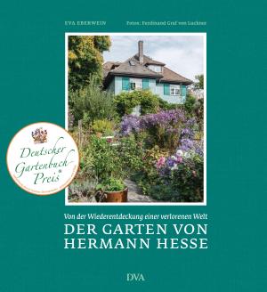 Eva Eberwein: Der Garten von Hermann Hesse 