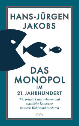 Hans-Jürgen Jakobs: Das Monopol im 21. Jahrhundert 