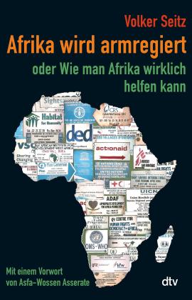 Volker Seitz: Afrika wird armregiert oder Wie man Afrika wirklich helfen kann 