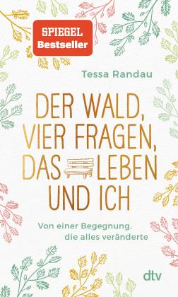 Tessa Randau, Ruth Botzenhardt: Der Wald, vier Fragen, das Leben und ich Von einer Begegnung, die alles veränderte 