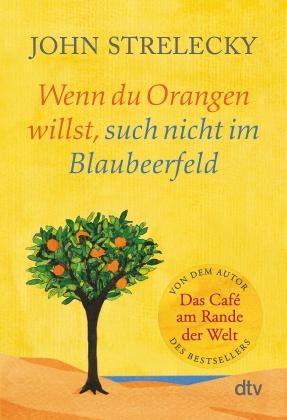 John Strelecky, Root Leeb: Wenn du Orangen willst, such nicht im Blaubeerfeld 