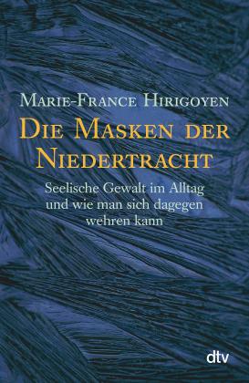 Marie-France Hirigoyen: Die Masken der Niedertracht 