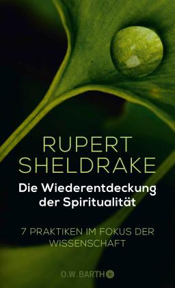 Rupert Sheldrake: Die Wiederentdeckung der Spiritualität 