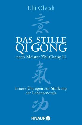 Ulli Olvedi: Das stille Qi Gong nach Meister Zhi-Chang Li 