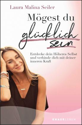 Laura Malina Seiler: Mögest du glücklich sein 