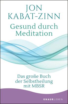 Jon Kabat-Zinn: Gesund durch Meditation 