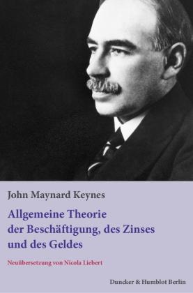 John Maynard Keynes: Allgemeine Theorie der Beschäftigung, des Zinses und des Geldes. 