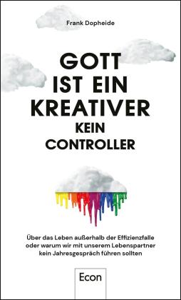 Frank Dopheide: Gott ist ein Kreativer – kein Controller 