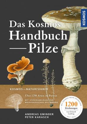 Andreas Gminder, Peter Karasch, Erhard Ludwig: Das Kosmos-Handbuch Pilze 