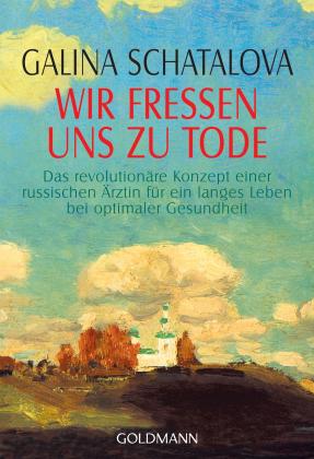 Galina Schatalova: Wir fressen uns zu Tode 