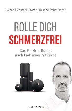 Petra Bracht, Petra Dr. med. Bracht, Roland Liebscher-Bracht: Rolle dich schmerzfrei 