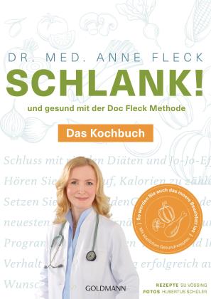 Anne Dr. med. Fleck, Anne Fleck: Schlank! und gesund mit der Doc Fleck Methode 