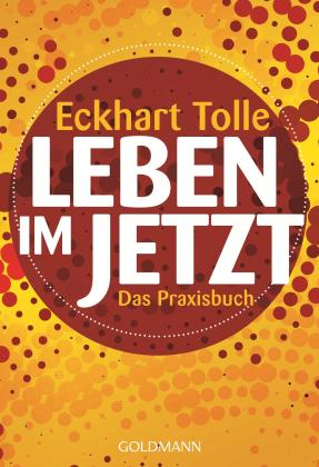 Eckhart Tolle: Leben im Jetzt 