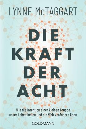Lynne Mctaggart: Die Kraft der Acht 