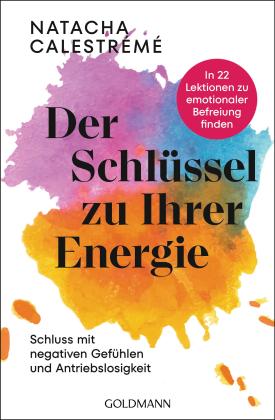 Natalie Freund, Natacha Calestrémé: Der Schlüssel zu Ihrer Energie 