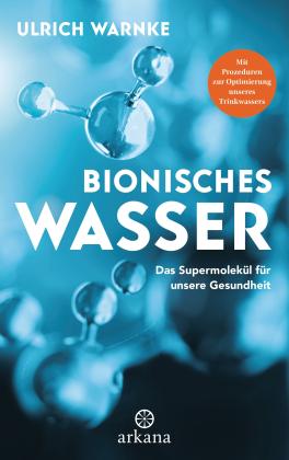 Florian Warnke, Ulrich Warnke: Bionisches Wasser 
