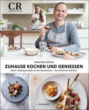 Christoph Rüffer, Jan-Peter Westermann: Zuhause kochen und genießen 