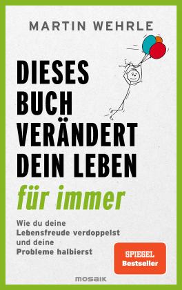 Martin Wehrle: Dieses Buch verändert dein Leben für immer 