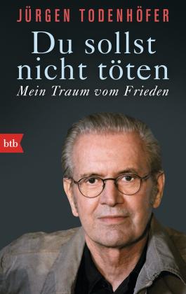 Jürgen Todenhöfer: Du sollst nicht töten 