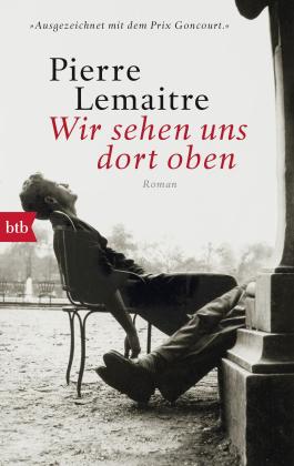 Pierre Lemaitre: Wir sehen uns dort oben 