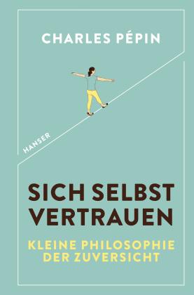 Charles Pépin: Sich selbst vertrauen 